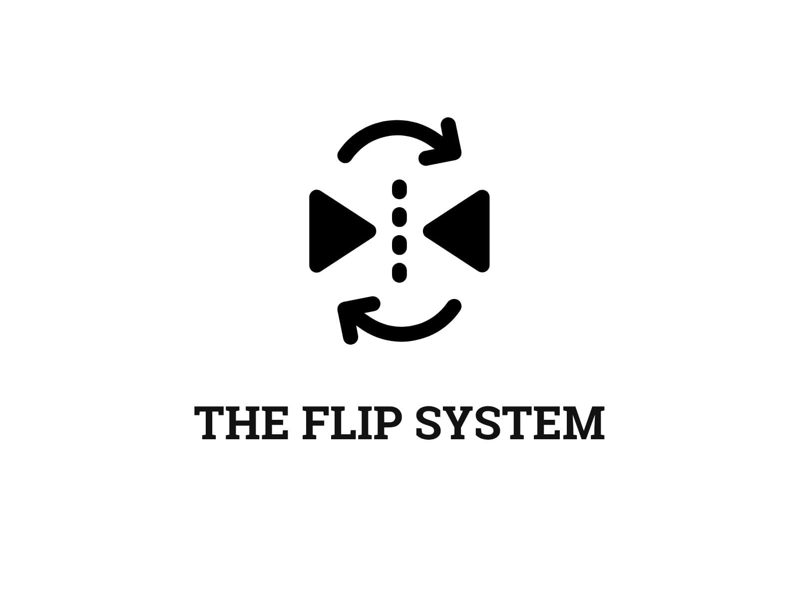 The Flip System